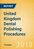 United Kingdom Dental Polishing Procedures Outlook to 2025- Product Image