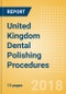United Kingdom Dental Polishing Procedures Outlook to 2025 - Product Thumbnail Image