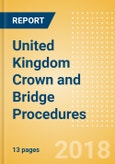 United Kingdom Crown and Bridge Procedures Outlook to 2025- Product Image