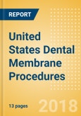 United States Dental Membrane Procedures Outlook to 2025- Product Image