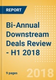 Bi-Annual Downstream Deals Review - H1 2018- Product Image