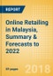 Online Retailing in Malaysia, Summary & Forecasts to 2022 - Product Thumbnail Image