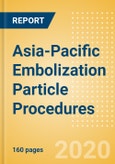 Asia-Pacific Embolization Particle Procedures Outlook to 2025 - Embolization Particle Procedures to treat Arteriovenous Malformations, Embolization Particle Procedures to treat Benign prostatic hyperplasia and Others- Product Image