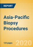 Asia-Pacific Biopsy Procedures Outlook to 2025 - Breast Biopsy Procedures, Colorectal Biopsy Procedures, Leukemia Biopsy Procedures and Others- Product Image