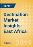 Destination Market Insights: East Africa - Analysis of destination markets, infrastructure and attractions, and risks and opportunities- Product Image