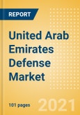 United Arab Emirates (UAE) Defense Market - Attractiveness, Competitive Landscape and Forecasts to 2026- Product Image