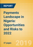 Payments Landscape in Nigeria: Opportunities and Risks to 2022- Product Image