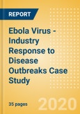 Ebola Virus - Industry Response to Disease Outbreaks Case Study- Product Image