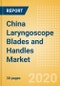 China Laryngoscope Blades and Handles Market Outlook to 2025 - Laryngoscope Handles and Laryngoscope Blades - Product Thumbnail Image