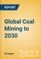 Global Coal Mining to 2030 - Product Image