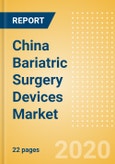 China Bariatric Surgery Devices Market Outlook to 2025 - Gastric Balloons and Gastric Bands- Product Image