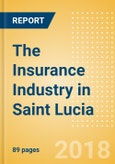 The Insurance Industry in Saint Lucia, Key Trends and Opportunities to 2022- Product Image