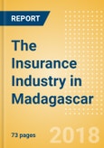 The Insurance Industry in Madagascar, Key Trends and Opportunities to 2022- Product Image