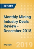 Monthly Mining Industry Deals Review - December 2018- Product Image
