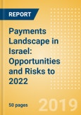Payments Landscape in Israel: Opportunities and Risks to 2022- Product Image