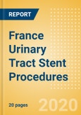 France Urinary Tract Stent Procedures Outlook to 2025 - Prostate Stenting Procedures, Ureteral Stenting Procedures and Urethral Stenting Procedures- Product Image