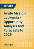 Acute Myeloid Leukemia (AML) - Opportunity Analysis and Forecasts to 2029- Product Image