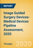 Image Guided Surgery Devices- Medical Devices Pipeline Assessment, 2020- Product Image