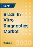 Brazil In Vitro Diagnostics Market Outlook to 2025 - Cardiac Disease, Clinical Chemistry, Hematological Disorders and Others.- Product Image