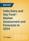 India Dairy and Soy Food - Market Assessment and Forecasts to 2024 - Product Thumbnail Image