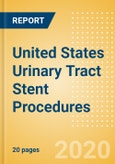 United States Urinary Tract Stent Procedures Outlook to 2025 - Prostate Stenting Procedures, Ureteral Stenting Procedures and Urethral Stenting Procedures- Product Image