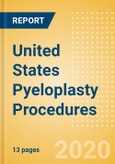 United States Pyeloplasty Procedures Outlook to 2025 - Pyeloplasty Procedures- Product Image