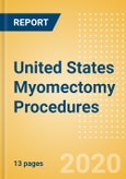 United States Myomectomy Procedures Outlook to 2025- Product Image