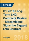 Q1 2018 Long-Term LNG Contracts Review - Mozambique Signs the Biggest LNG Contract- Product Image