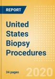 United States Biopsy Procedures Outlook to 2025 - Breast Biopsy Procedures, Colorectal Biopsy Procedures, Leukemia Biopsy Procedures and Others- Product Image