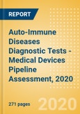 Auto-Immune Diseases Diagnostic Tests - Medical Devices Pipeline Assessment, 2020- Product Image
