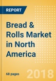 Bread & Rolls (Bakery & Cereals) Market in North America - Outlook to 2022: Market Size, Growth and Forecast Analytics- Product Image