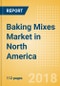 Baking Mixes (Bakery & Cereals) Market in North America - Outlook to 2022: Market Size, Growth and Forecast Analytics - Product Thumbnail Image