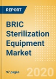 BRIC Sterilization Equipment Market Outlook to 2025 - Chemical Sterilizers, Physical Sterilizers and Ultraviolet Sterilizers- Product Image
