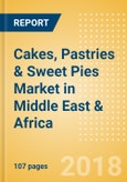 Cakes, Pastries & Sweet Pies (Bakery & Cereals) Market in Middle East & Africa - Outlook to 2022: Market Size, Growth and Forecast Analytics- Product Image