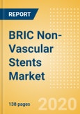 BRIC Non-Vascular Stents Market Outlook to 2025 - Urinary Tract Stents, Enteral Stents, Pancreatic and Biliary Stents and Airway Stents- Product Image