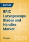 BRIC Laryngoscope Blades and Handles Market Outlook to 2025 - Laryngoscope Handles and Laryngoscope Blades - Product Thumbnail Image