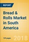 Bread & Rolls (Bakery & Cereals) Market in South America - Outlook to 2022: Market Size, Growth and Forecast Analytics - Product Thumbnail Image