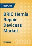BRIC Hernia Repair Devicess Market Outlook to 2025 - Biological Meshes, Composite Meshes, Synthetic Meshes and Tack/Staples- Product Image