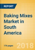 Baking Mixes (Bakery & Cereals) Market in South America - Outlook to 2022: Market Size, Growth and Forecast Analytics- Product Image