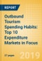 Outbound Tourism Spending Habits: Top 10 Expenditure Markets in Focus - Product Thumbnail Image