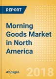Morning Goods (Bakery & Cereals) Market in North America - Outlook to 2022: Market Size, Growth and Forecast Analytics- Product Image