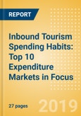 Inbound Tourism Spending Habits: Top 10 Expenditure Markets in Focus- Product Image
