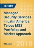 Managed Security Services (MSS) in Latin America: Telcos MSS Portfolios and Market Approach- Product Image