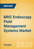 BRIC Endoscopy Fluid Management Systems Market Outlook to 2025 - Laparoscopy Suction Irrigation Pumps, Hysteroscopy Pumps and Others- Product Image