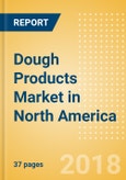 Dough Products (Bakery & Cereals) Market in North America - Outlook to 2022: Market Size, Growth and Forecast Analytics- Product Image