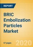 BRIC Embolization Particles Market Outlook to 2025 - Microspheres, Radioembolization Particles, PolyVinyl Alcohol (PVA) Particles and Drug-Eluting Beads- Product Image