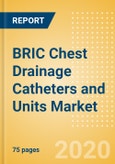 BRIC Chest Drainage Catheters and Units Market Outlook to 2025 - Chest Drainage Catheters and Chest Drainage Units- Product Image