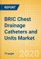 BRIC Chest Drainage Catheters and Units Market Outlook to 2025 - Chest Drainage Catheters and Chest Drainage Units - Product Image