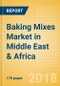 Baking Mixes (Bakery & Cereals) Market in Middle East & Africa - Outlook to 2022: Market Size, Growth and Forecast Analytics - Product Thumbnail Image