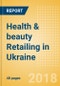 Health & beauty Retailing in Ukraine, Market Shares, Summary and Forecasts to 2022 - Product Thumbnail Image